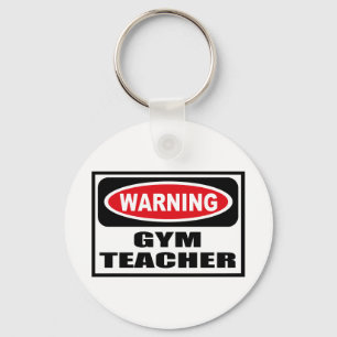 Warning GYM TEACHER Key Chain