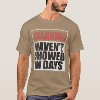 Warning havent showed in days gift T-Shirt
