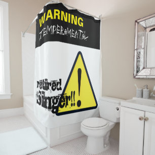Warning Hazard Sign Temperamental Retired Singer C Shower Curtain