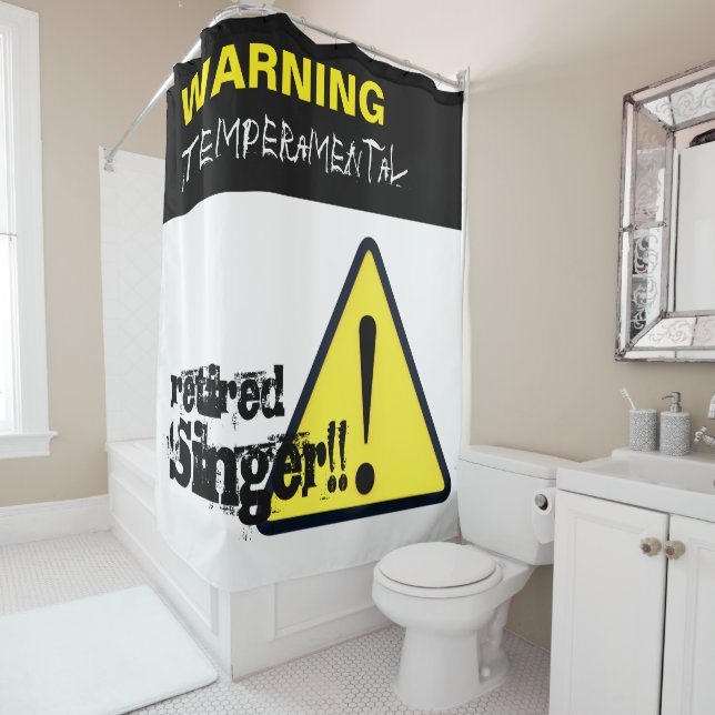 Warning Hazard Sign Temperamental Retired Singer C Shower Curtain (In Situ)