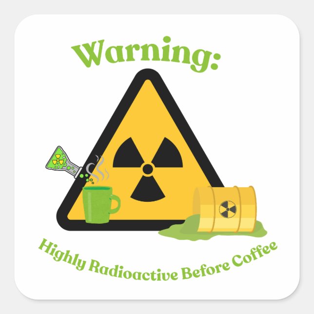 Warning: Highly Radioactive Before Coffee Square Sticker (Front)