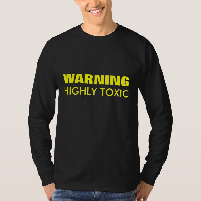 WARNING Highly Toxic funny Long Sleeved Top T-Shir (Front)