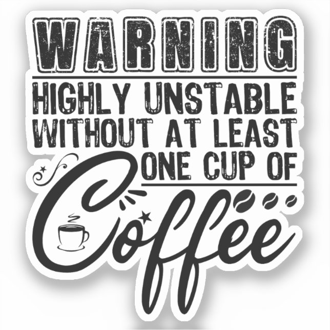 Warning Highly Unstable Funny Coffee Addict Cool (Front)