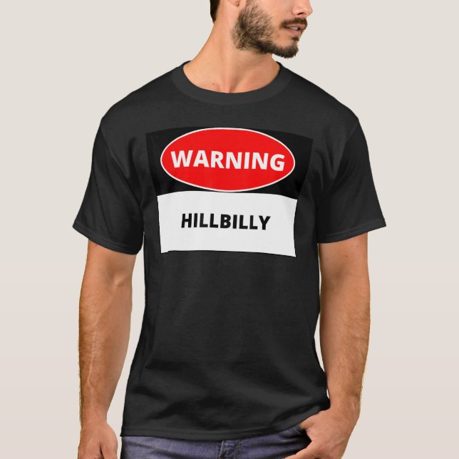 Warning Hillbilly For Hillbillies T-Shirt (Front)