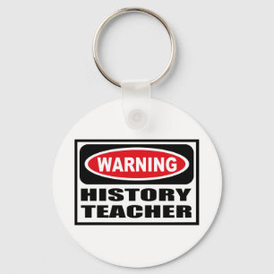 Warning HISTORY TEACHER Key Chain