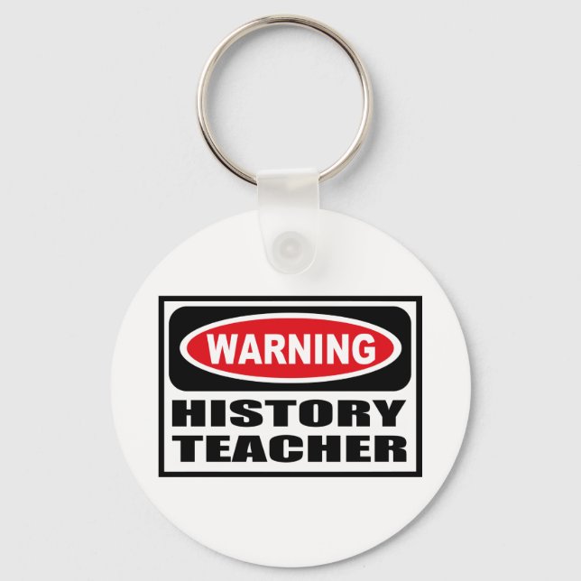 Warning HISTORY TEACHER Key Chain (Front)