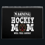 Warning Hockey Mum Will Yell Loudly Calendar<br><div class="desc">Warning Hockey Mum Will Yell Loudly</div>