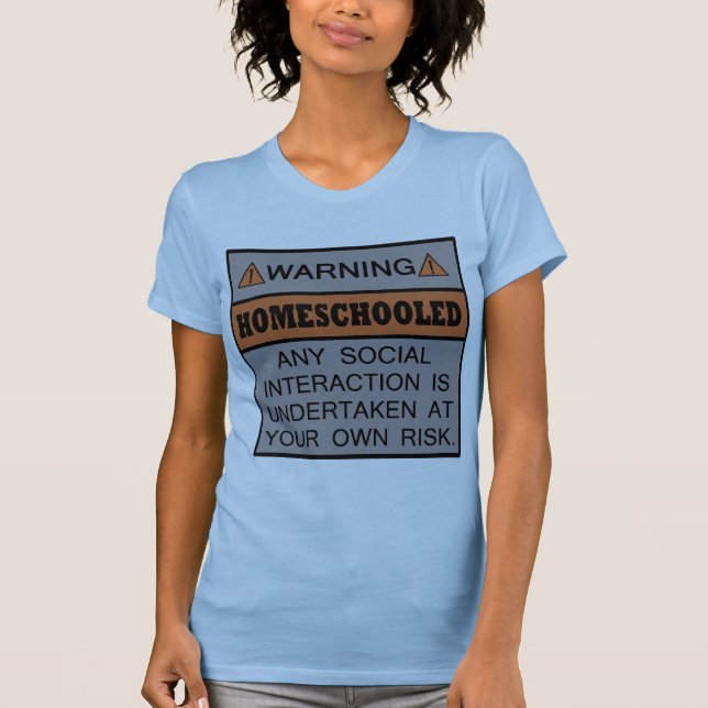 Warning! Homeschooled! T-Shirt (Front)