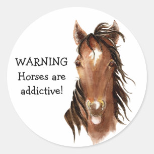 Warning! Horses are Addictive! Funny Horse Quote Classic Round Sticker