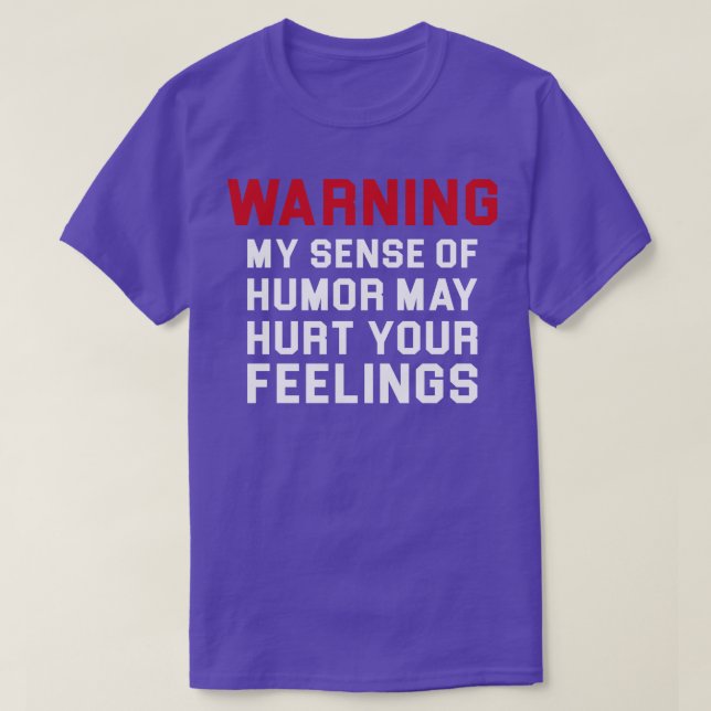 Warning Hurt Your Feelings T-Shirt (Design Front)