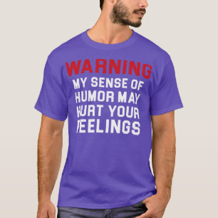 Warning Hurt Your Feelings T-Shirt