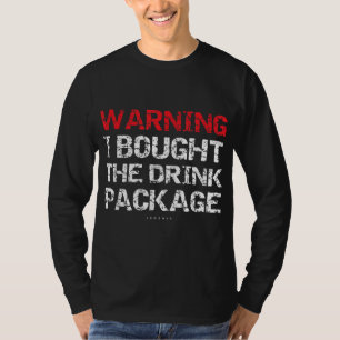 Warning I Bought The Drink Package - Funny Cruise T-Shirt
