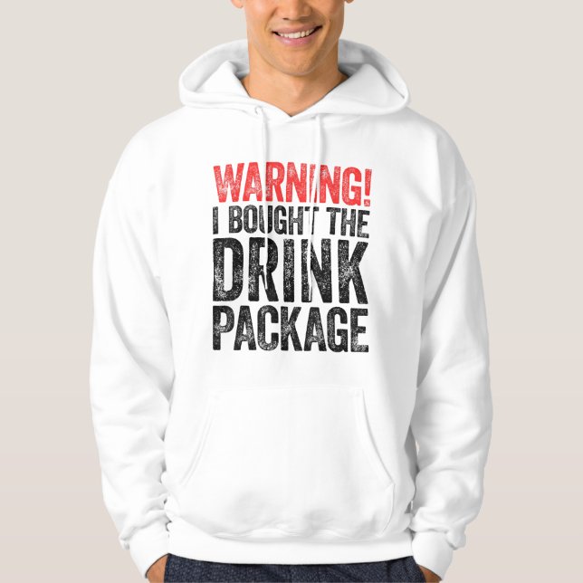 Warning I Bought The Drink Package Hoodie (Front)