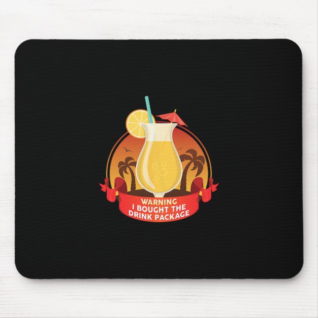 Warning I Bought The Drink Package  Mouse Mat (Front)