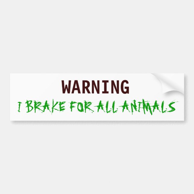 WARNING, I BRAKE FOR ALL ANIMALS BUMPER STICKER (Front)