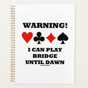 Warning! I Can Play Bridge Until Dawn Card Suits Planner