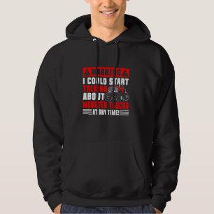 Warning I Could Start Talking About Monster Trucks Hoodie