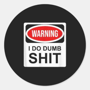 Warning I Do Dumb Classic Round Sticker