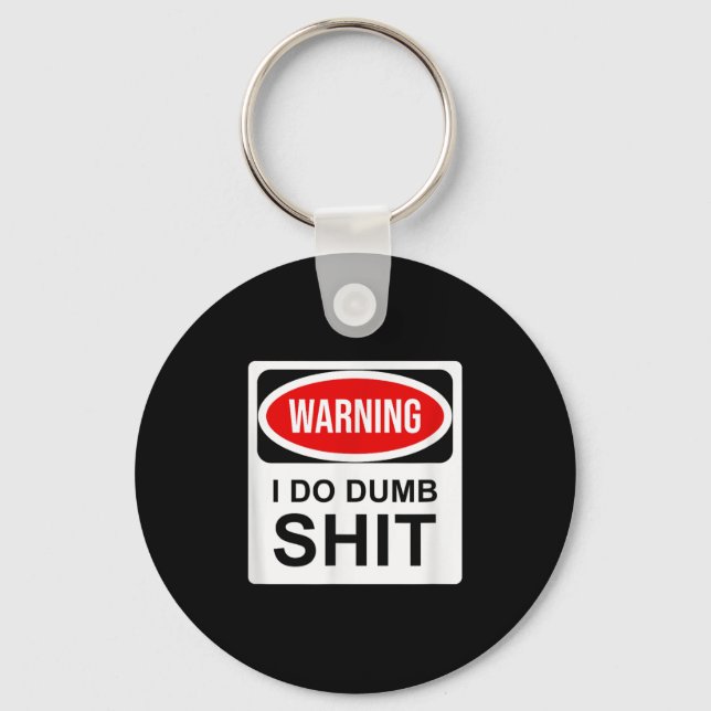 Warning I Do Dumb  Key Ring (Front)