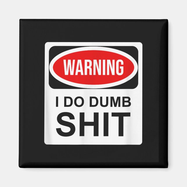 Warning I Do Dumb  Magnet (Front)
