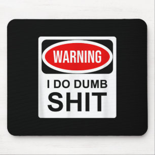 Warning I Do Dumb  Mouse Mat