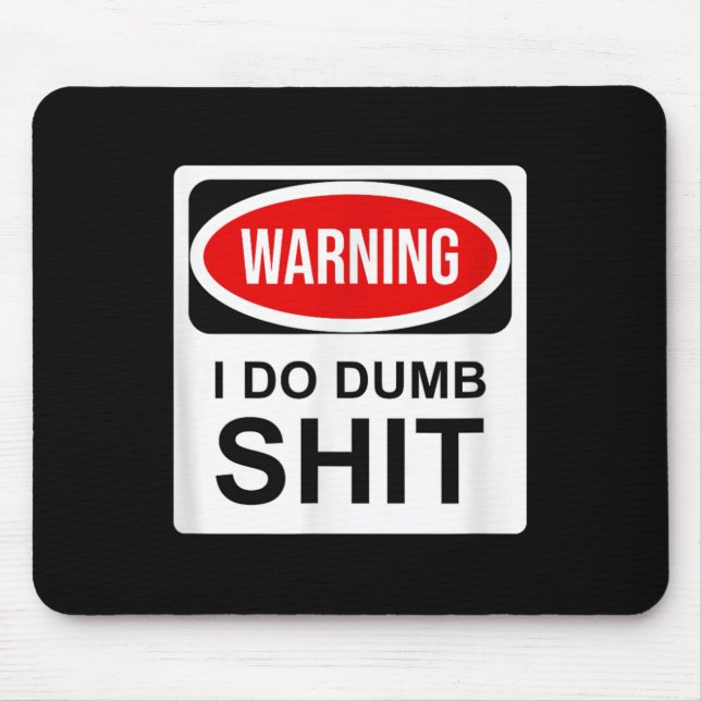 Warning I Do Dumb  Mouse Mat (Front)