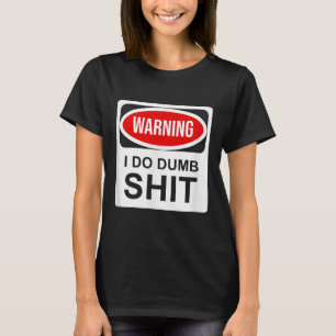 Warning I Do Dumb T-Shirt