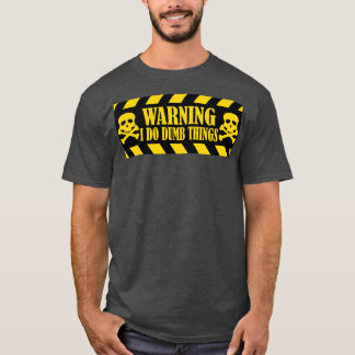 Warning I Do Dumb Things 2 T-Shirt