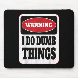 Warning I Do Dumb Things - Sarcasm Stud Stuff Them Mouse Mat