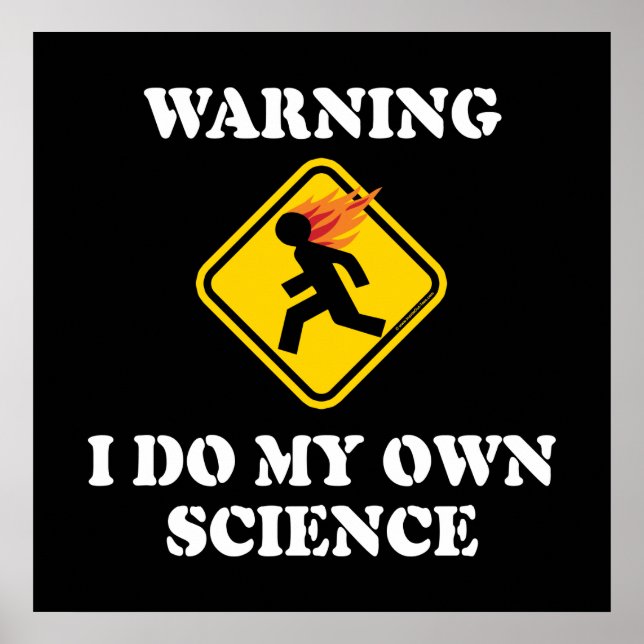 Warning I Do My Own Science - Laboratory Caution Poster (Front)