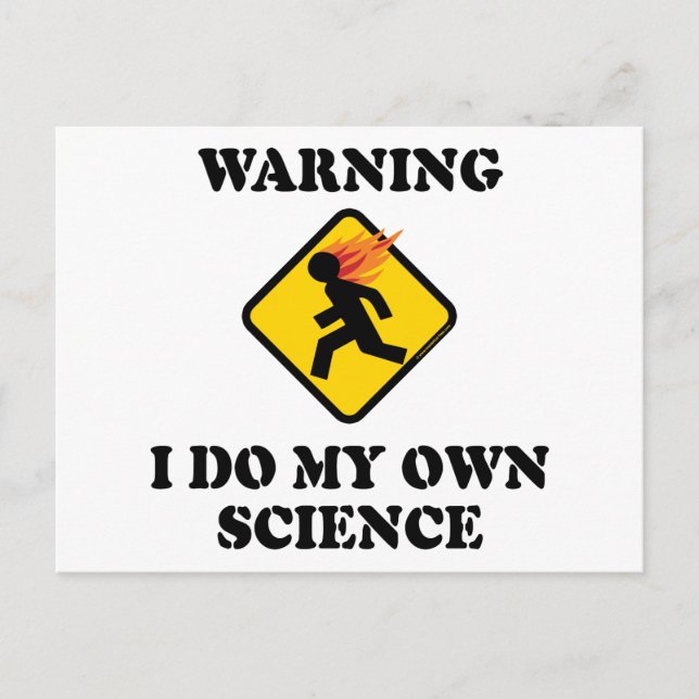 Warning I Do My Own Science - Laboratory Scientist Postcard (Front)