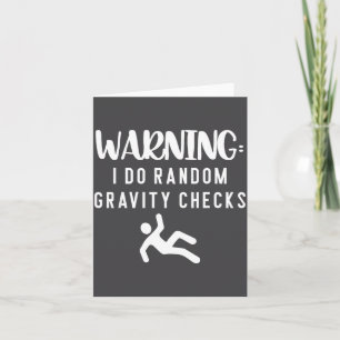 Warning I Do Random Gravity Checks Funny Stick Man Card