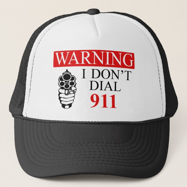 Warning: I Don't Dial 911 Trucker Hat (Front)