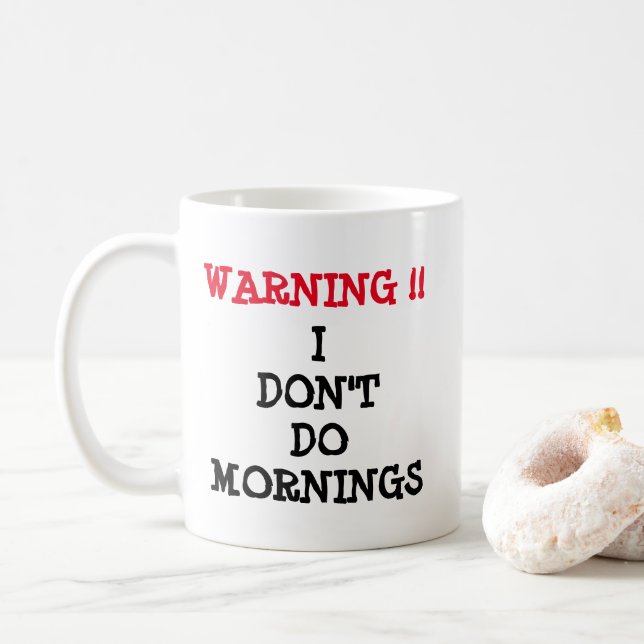Warning - I Don't Do Mornings  Coffee Mug (With Donut)