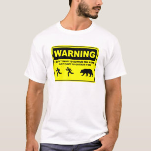 Warning I Don't Have To Outrun the Bear T-Shirt