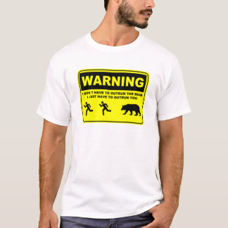 Warning I Don't Have To Outrun the Bear T-Shirt