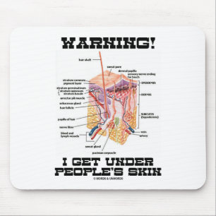 Warning! I Get Under People's Skin (Dermal Layers) Mouse Mat