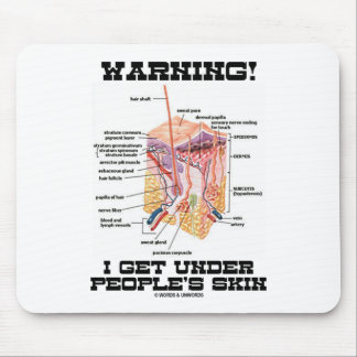 Warning! I Get Under People's Skin (Dermal Layers) Mouse Mat