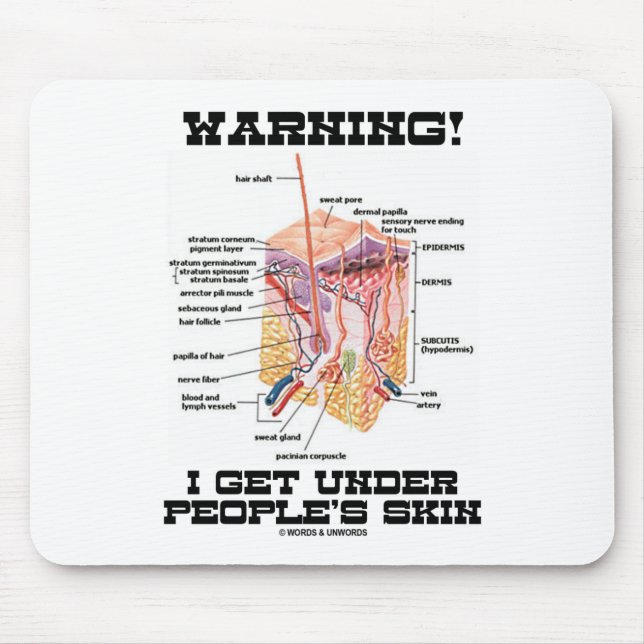 Warning! I Get Under People's Skin (Dermal Layers) Mouse Mat (Front)