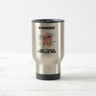Warning! I Get Under People's Skin (Humour) Travel Mug