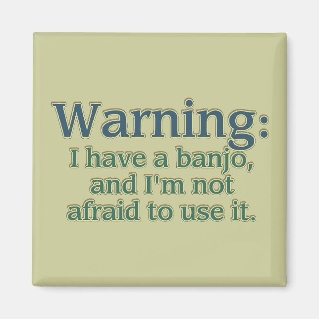 Warning: I have a banjo.... Magnet (Front)