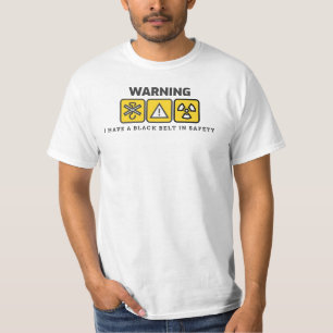Warning I have A Blackbelt In Safety T-Shirt