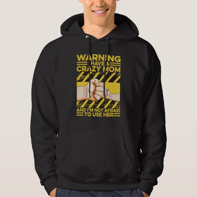 Warning I Have A Crazy Mum I'm Not Afraid To Use H Hoodie (Front)