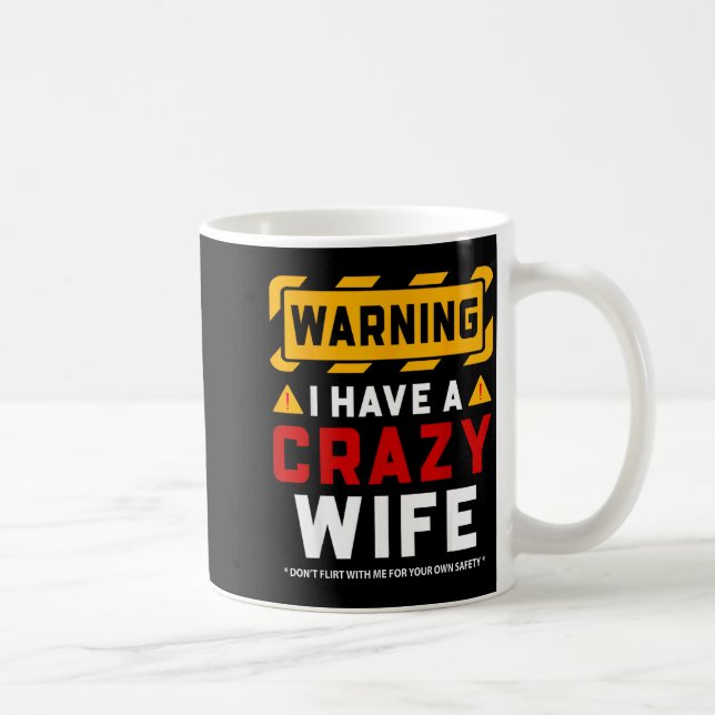 Warning I Have A Crazy Wife  Coffee Mug (Right)