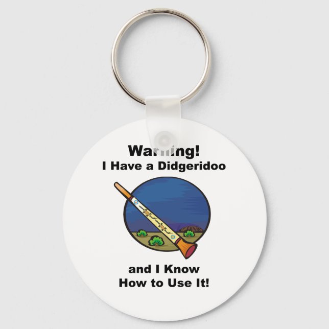 Warning! I Have A Didgeridoo Key Ring (Front)