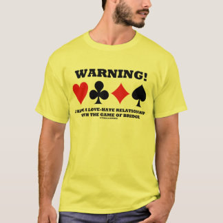 Warning! I Have A Love-Hate Relationship With Game T-Shirt