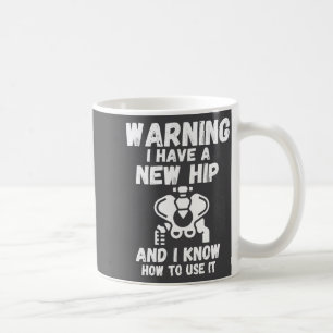 Warning I Have A New Hip  Coffee Mug