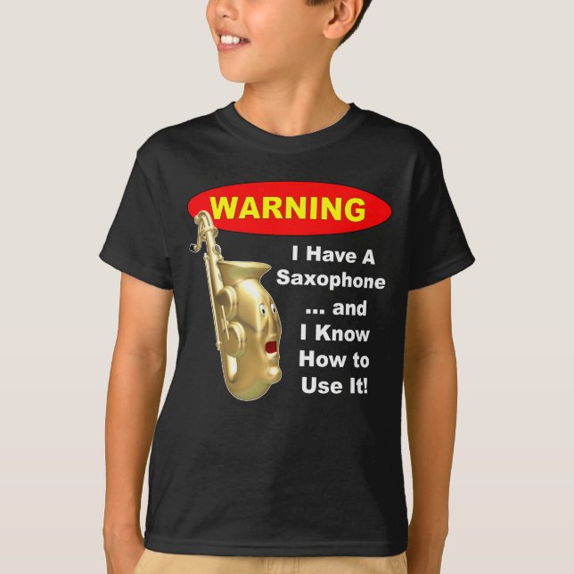 Warning. I Have A Saxophone ... T-Shirt (Front)