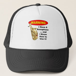 Warning. I Have A Saxophone ... Trucker Hat
