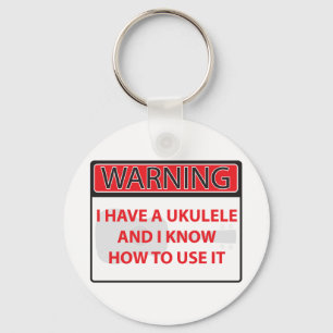 warning I have a ukulele 2000Warning I have a Ukul Key Ring